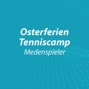 Osterferien-Tenniscamp 2023 - für Medenspieler